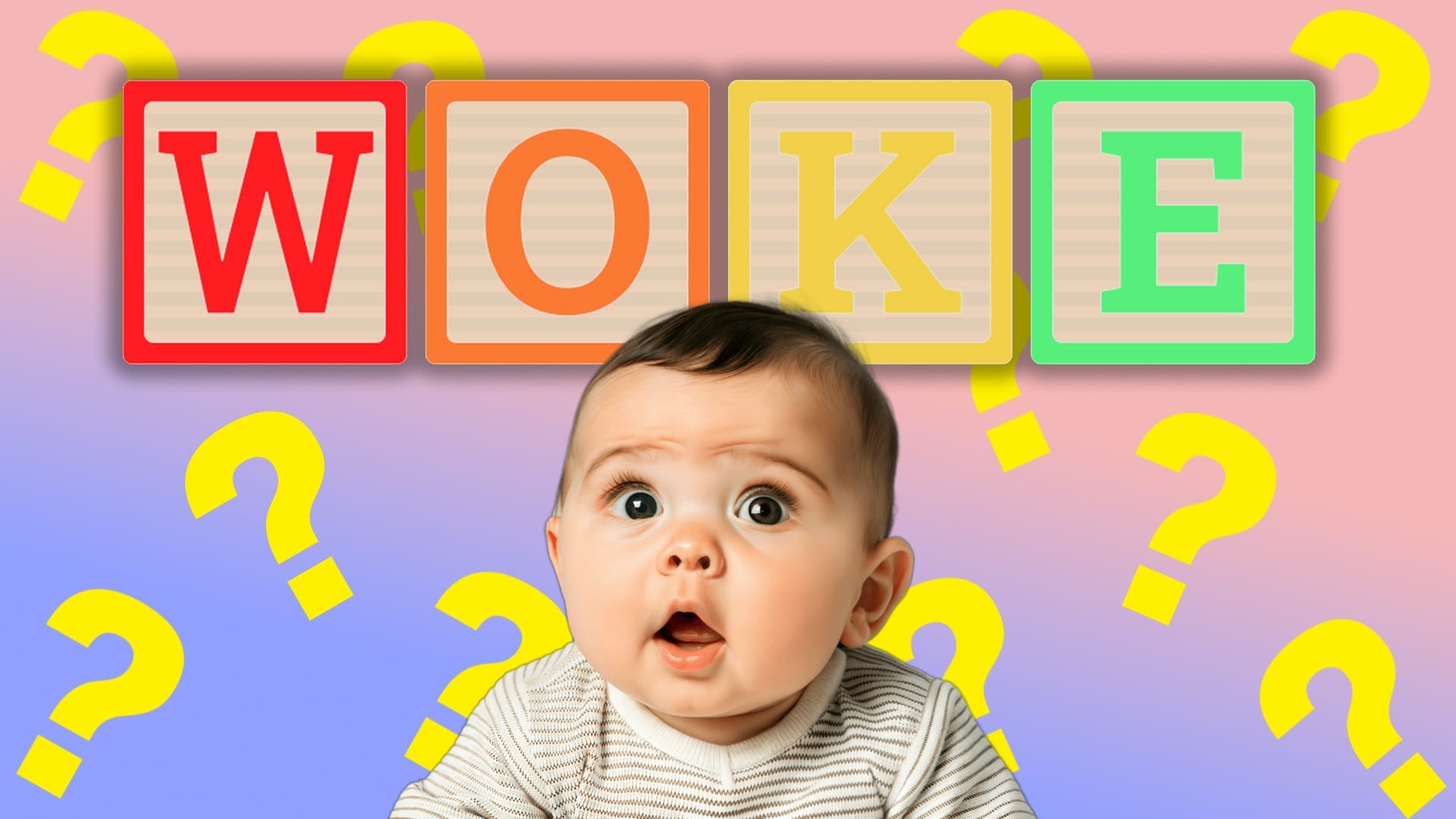 A confused baby, question marks are behind them, "WOKE" is spelled out in toy blocks.